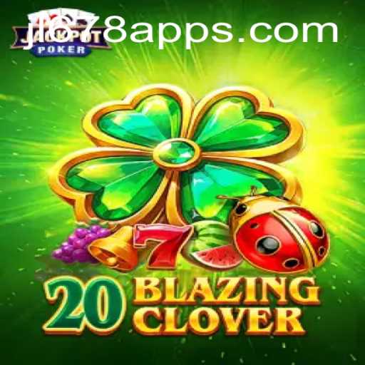 Exploring the Exciting World of 20BlazingClover: A Comprehensive Guide